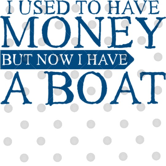 I Used To Have Money But Now I Have A Boat 3 Digital Files
