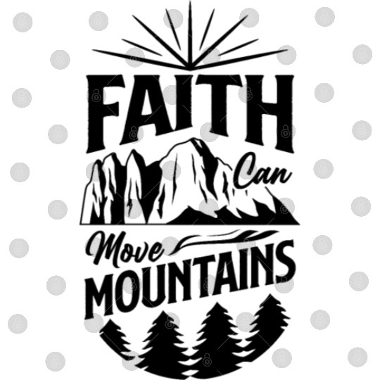 Faith Can Move Mountains Digital Files
