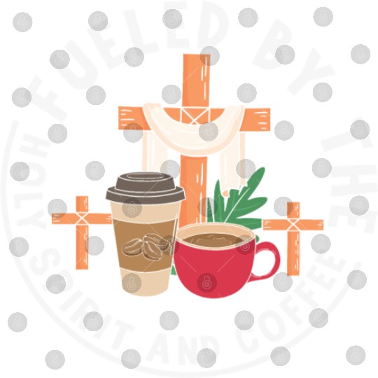 Fueled by the Holy Spirit and Coffee Digital Files