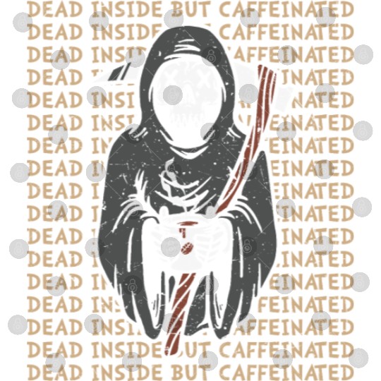 Dead inside but caffinated skull coffee reaper Digital Files