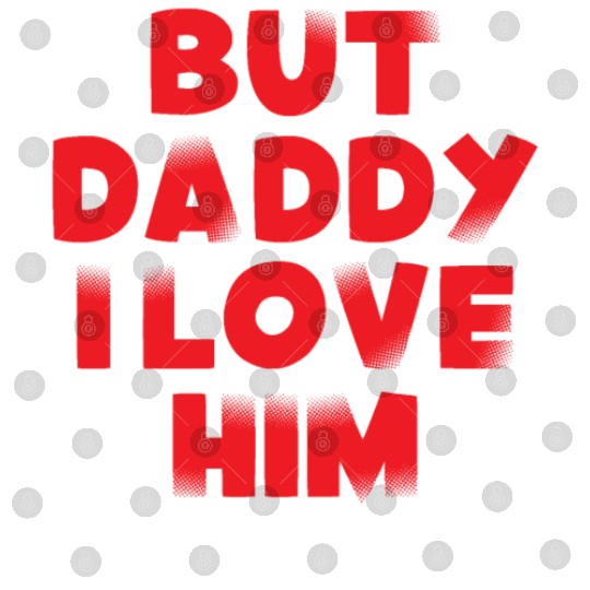 But Daddy I Love Him Digital Files