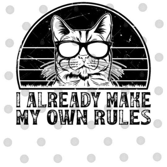 I already make my own rules - Cat Owner Funny Cat Digital Files