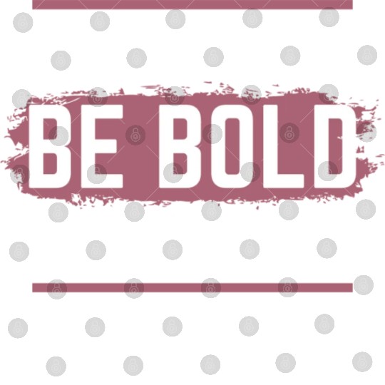 Be Brave Be Bold Be Courageous Digital Files