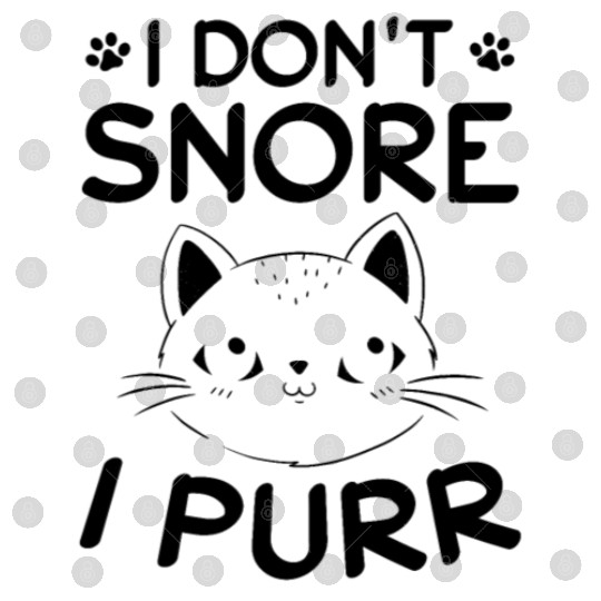 Cat Owner I Don't Snore I Purr I Funny Cat Lover Digital Files