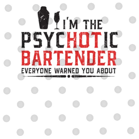 I'm the psychotic bartender everyone warned you Digital Files