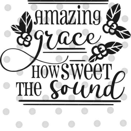 Amazing Grace how sweet the sound Digital Files