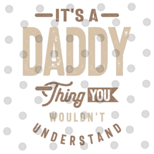Mens It's a Daddy Thing Funny Dad Grandpa Digital Files