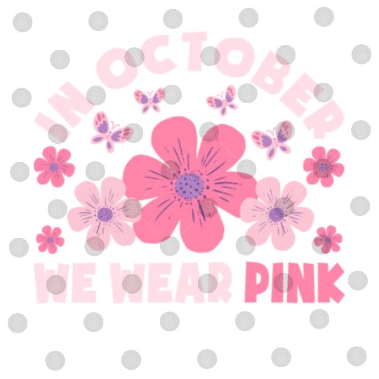 In October We Wear Pink Flowers Butterfly Breast Digital Files