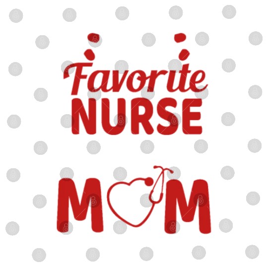 My Favorite Nurse Calls Me Mom Mother's Day Gift Digital Files