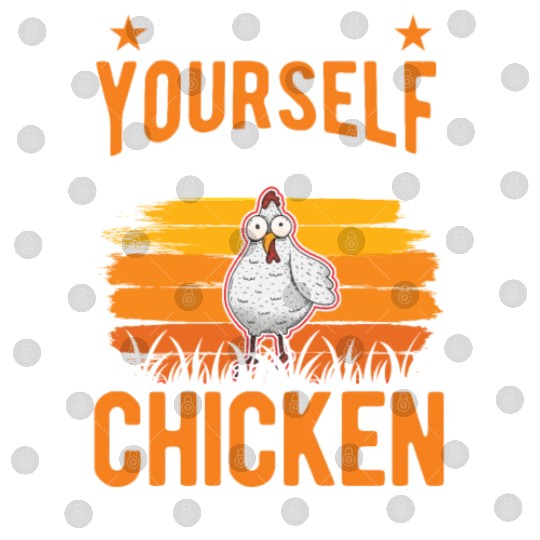 Always Be Yourself Unless You Can A Chicken Digital Files