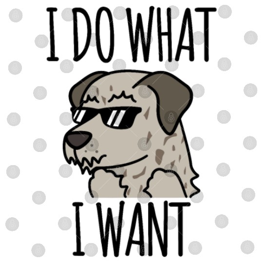 Irish Wolfhound I Do What I Want Digital Files