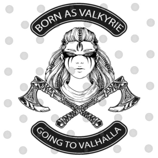 Born as Valkyrie Thor Odin Valhalla Viking Digital Files