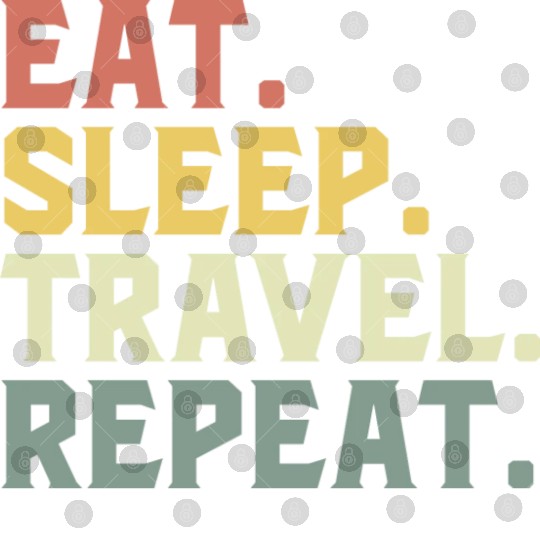 Eat Sleep Travel Repeat Digital Files