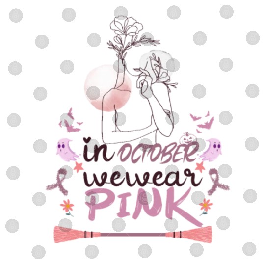IN OCTOBER WE WEAR PINK, BREAST CANCER AWARENESS Digital Files