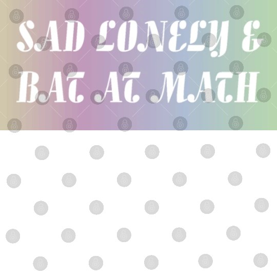 Sad Lonely And Bad At Math, Funny styles, Digital Files