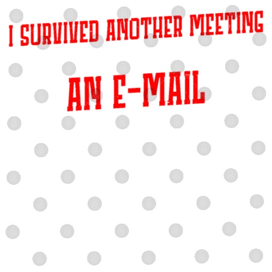 I Survived Another Meeting 19 Digital Files