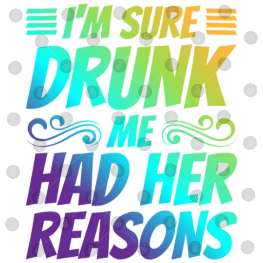 I'm Sure Drunk Me Had Her Reasons 21 Digital Files