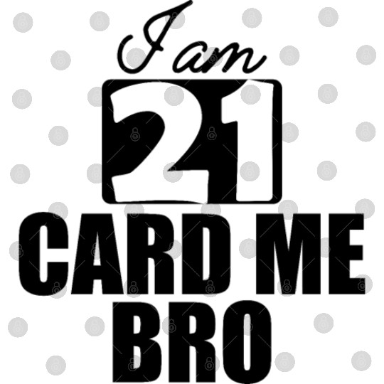 21st Birthday - I am 21 card me bro b Digital Files