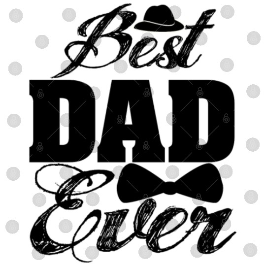 Best Dad Ever. Father. Daddies. Daddy. Love. Digital Files