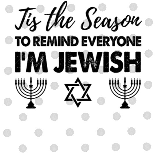 Tis The Season To Remind Everyone I'm Jewish Digital Files