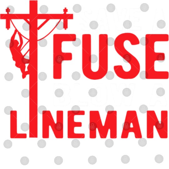 Save A Fuse Blow A Lineman Funny Lineman Digital Files