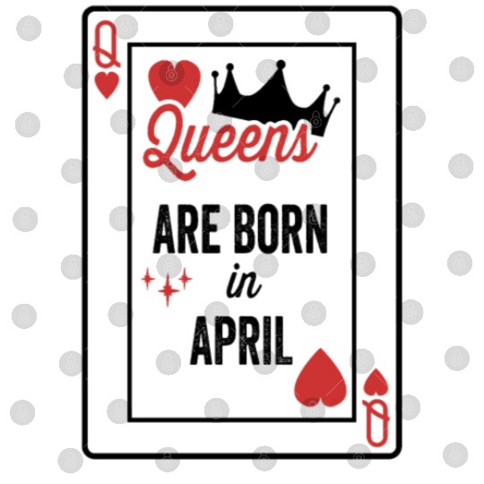 Queens Are Born In April Birthday Date Girls Women Digital Files