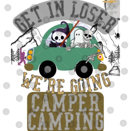 Get in loser we're going camper camping Digital Files