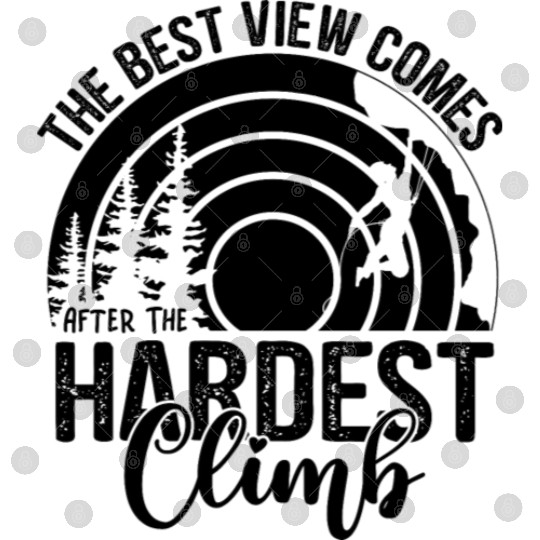 The Best View Comes When Hiking, Mountaineering Digital Files