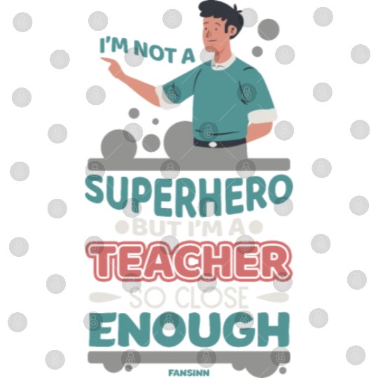 I'm Not A Superhero But I'm A Teacher So Close Eno Digital Files