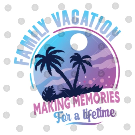 Family Vacation Making Memories Lifetime Digital Files