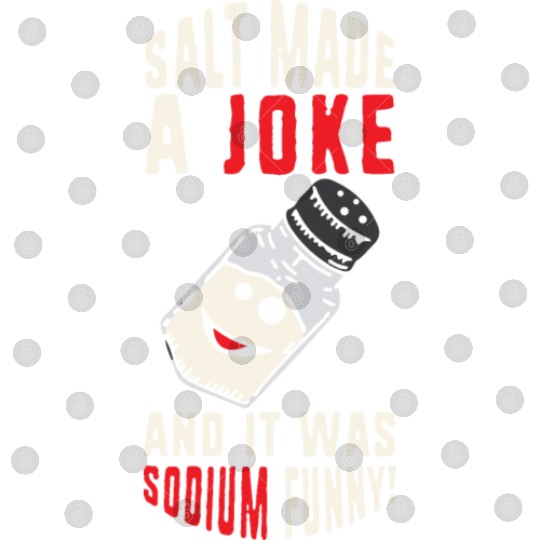 Salt Made A Joke Science Teacher Chemistry Joke Digital Files