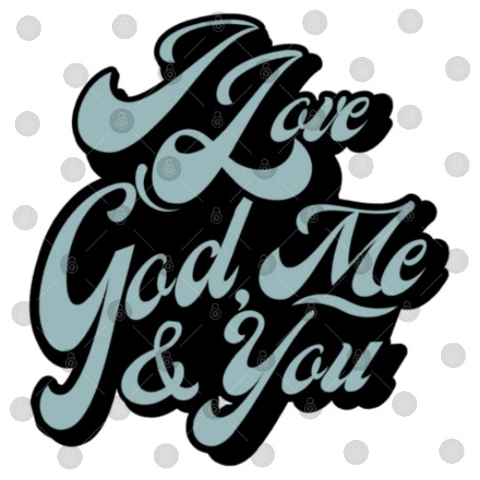 I Love God, Me & You (light blue) Digital Files