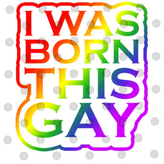 I Was Born This Gay Proud LGBTQ Rainbow Pride Digital Files