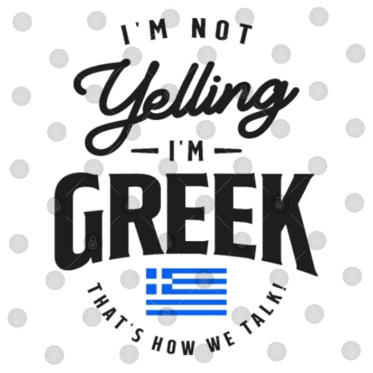 I'm not yelling I'm Greek Funny Greek Pride Digital Files