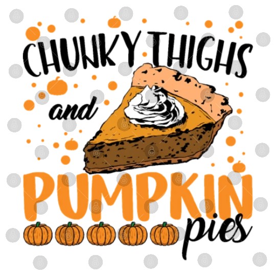 Chunky Thighs Pumpkin Pies Halloween Thanksgiving Digital Files