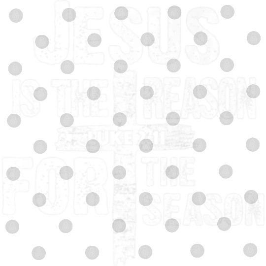 Jesus Is The Reason For The Season Digital Files