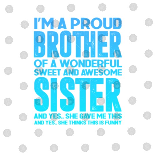 Proud Brother of a Wonderful Sweet Awesome Sister Digital Files