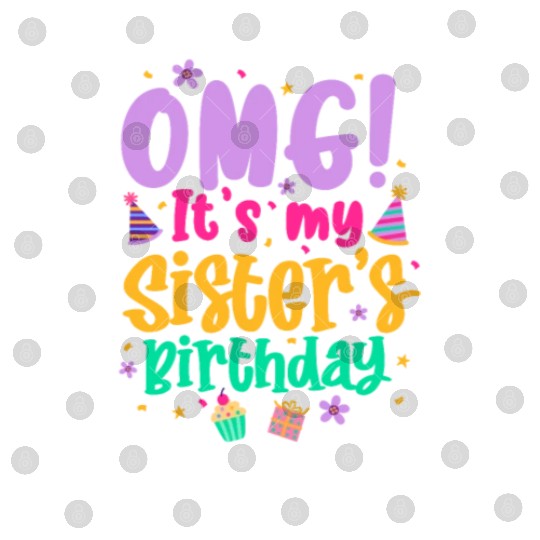 OMG It's My Sister's Birthday Digital Files