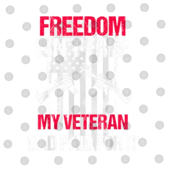 Freedom Isn't Free | My Veteran Dad Digital Files 2022