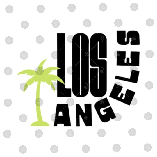 Los Angeles where dreams come true Digital Files