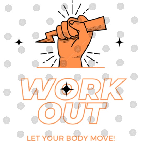 WORK OUT LET YOUR BADY MOVE DES Digital Files