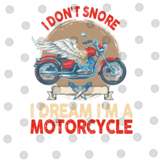 I Don't Snore I Dream I'm A Motorcycle Digital Files