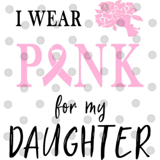 I WEAR PINK FOR MY DAUGHTER Digital Files