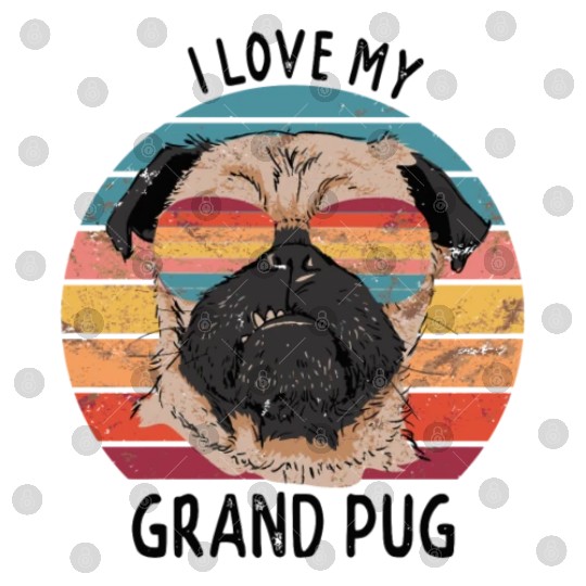 Pug Grandparents I Love My Grand Pug Digital Files