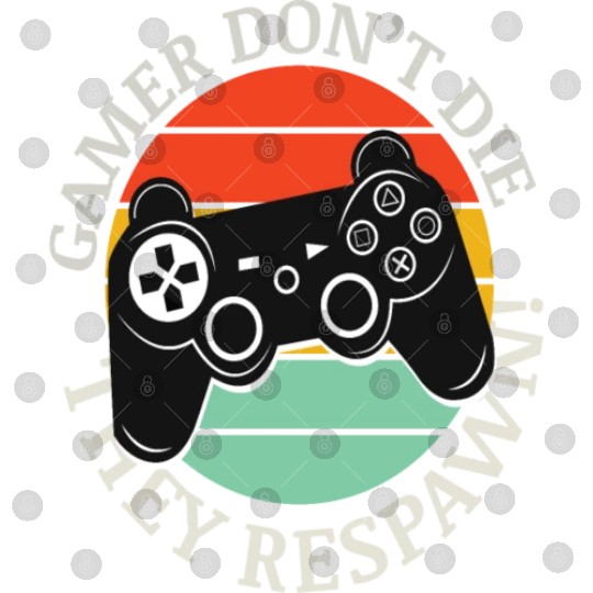 Gamer don't die, They respawn Digital Files