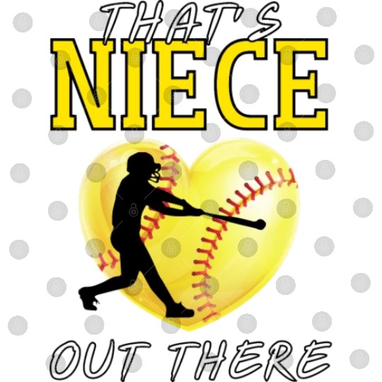 That s My Niece Out There Softball Digital Files