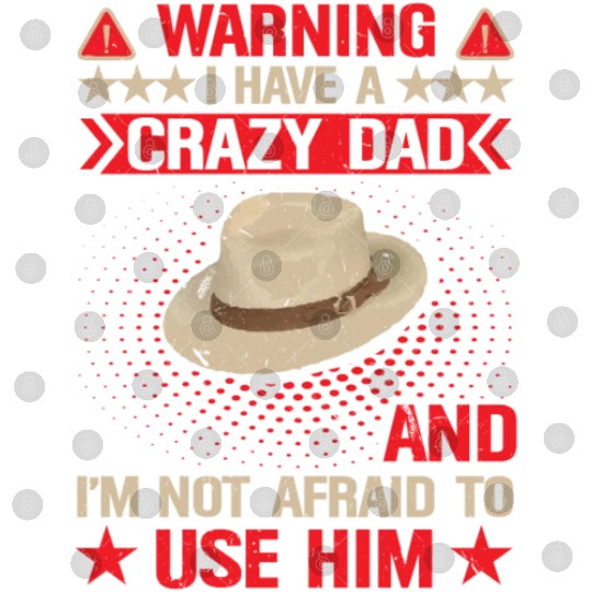 Warning I Have A Crazy Dad Digital Files
