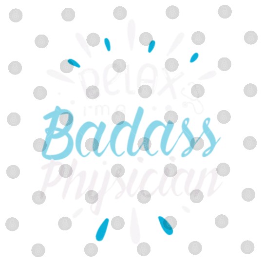 Relax I'm A Badass Physician Doctor Hospital Digital Files