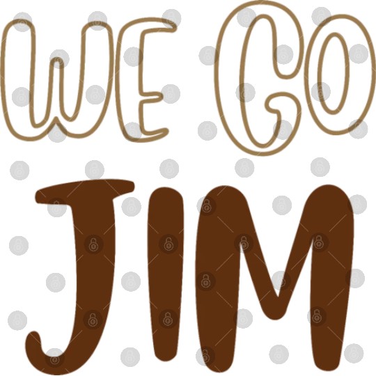 we go Jim, gym funny with brown text Digital Files