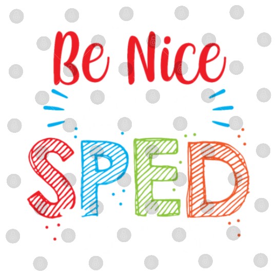 Be Nice To The Sped Teacher Special Education Cute Digital Files